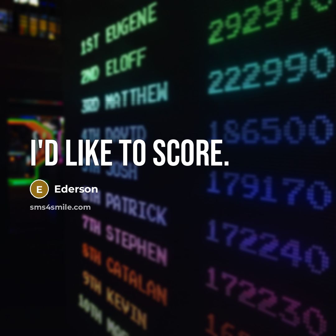 “I'd like to score.…” quote by Ederson