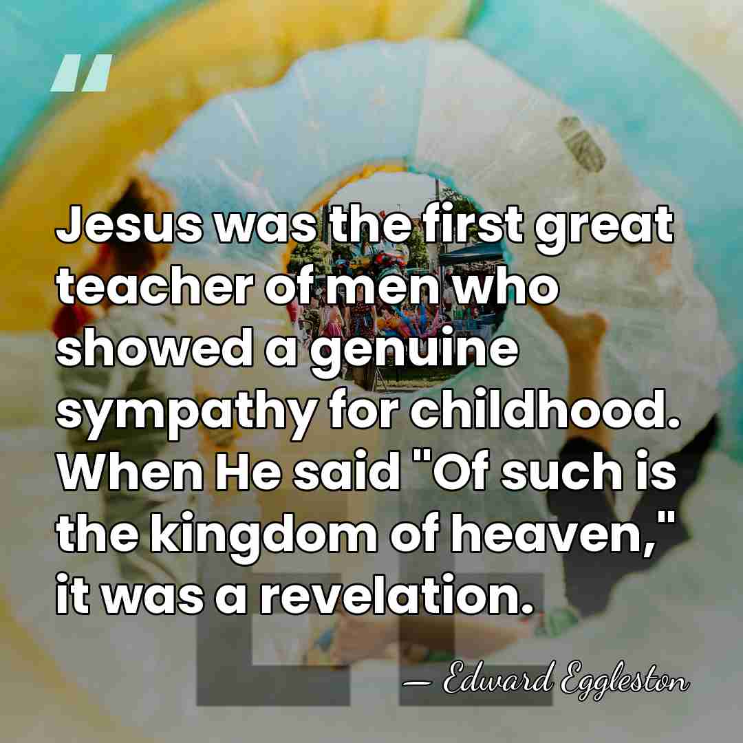 Jesus was the first great teacher of men who showed a genuine&hellip; - Edward Eggleston