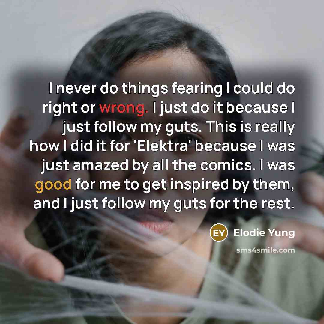 “I never do things fearing I could do right or…” quote by Elodie Yung