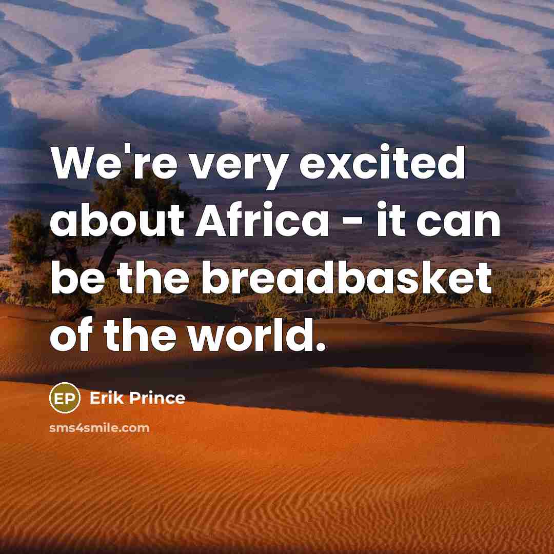 “We're very excited about Africa - it can be the…” quote by Erik Prince