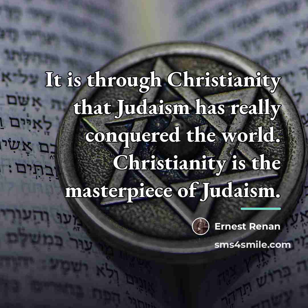 “It is through Christianity that Judaism has really conquered the…” quote by Ernest Renan