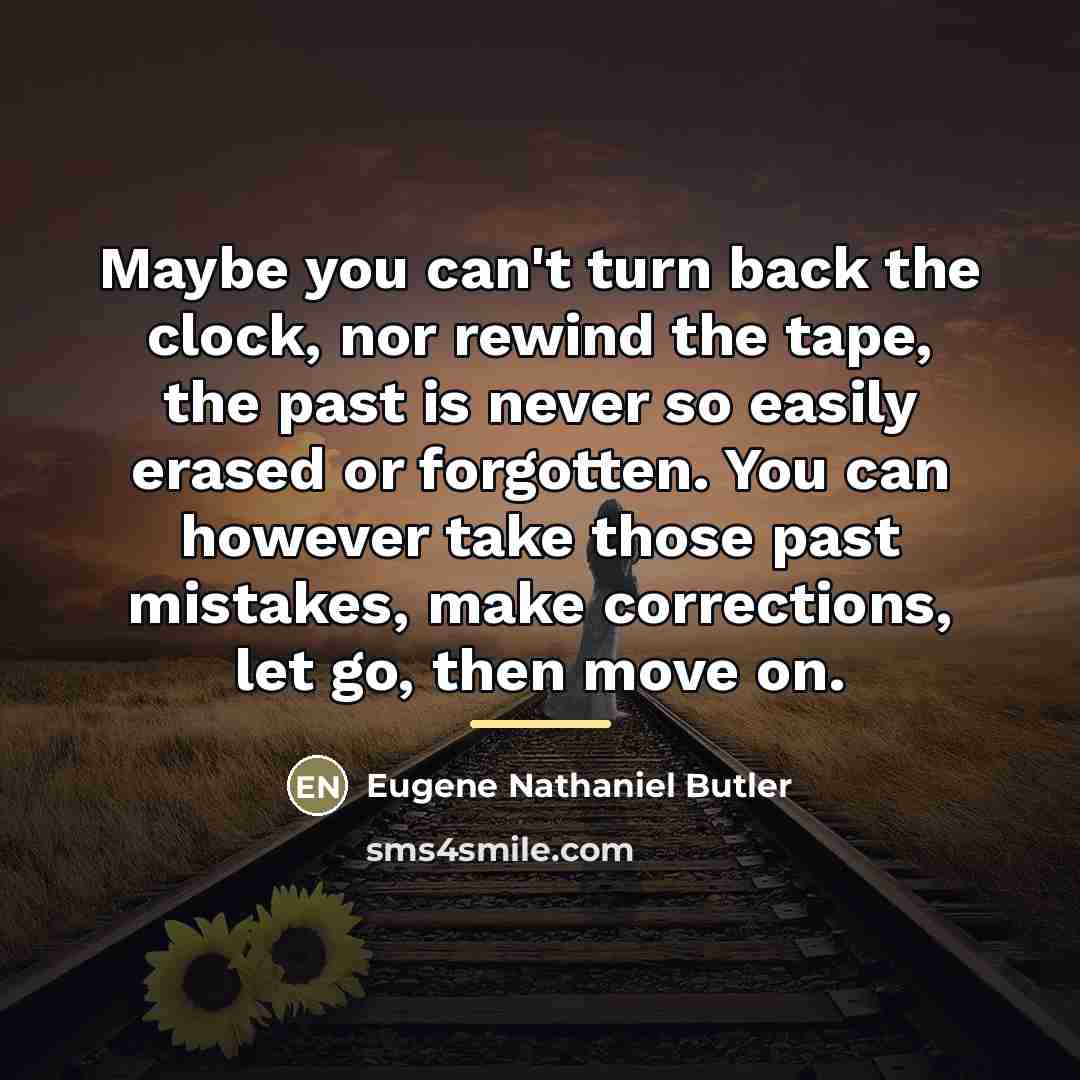 “Maybe you can't turn back the clock, nor rewind the…” quote by Eugene Nathaniel Butler