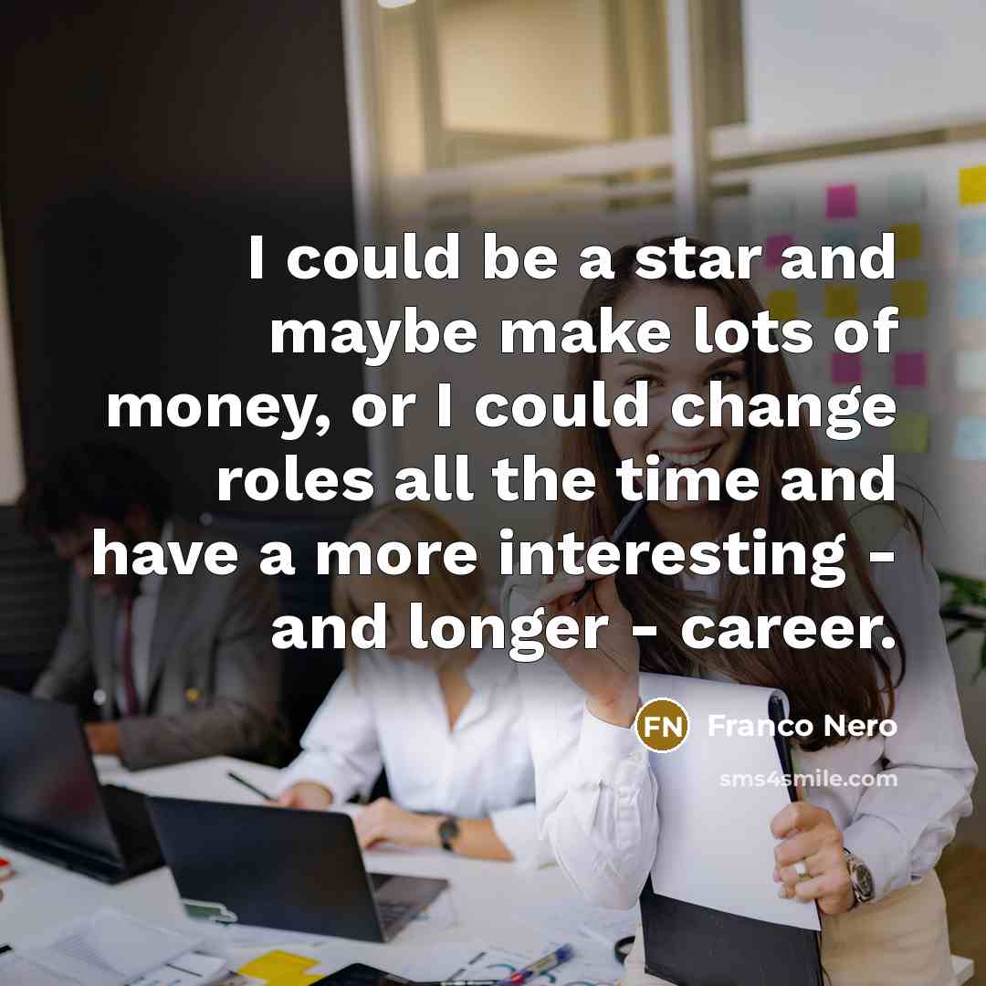 “I could be a star and maybe make lots of…” quote by Franco Nero
