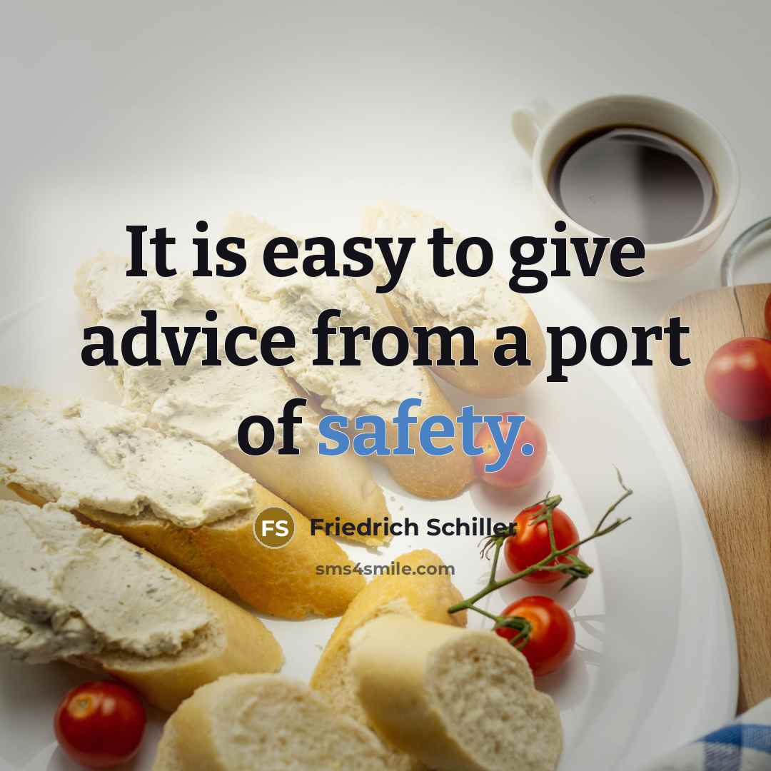 “It is easy to give advice from a port of…” quote by Friedrich Schiller