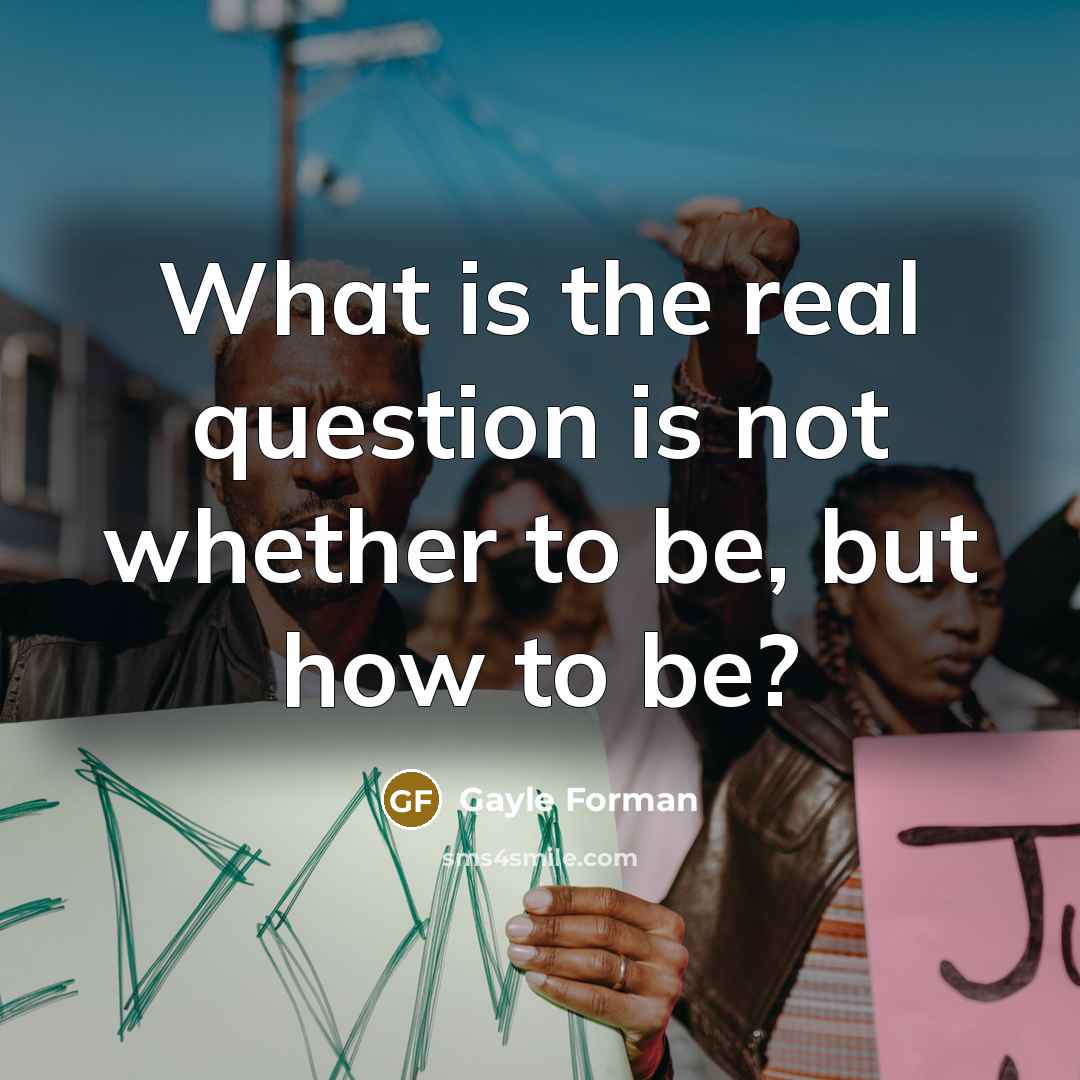 “What is the real question is not whether to be,…” quote by Gayle Forman