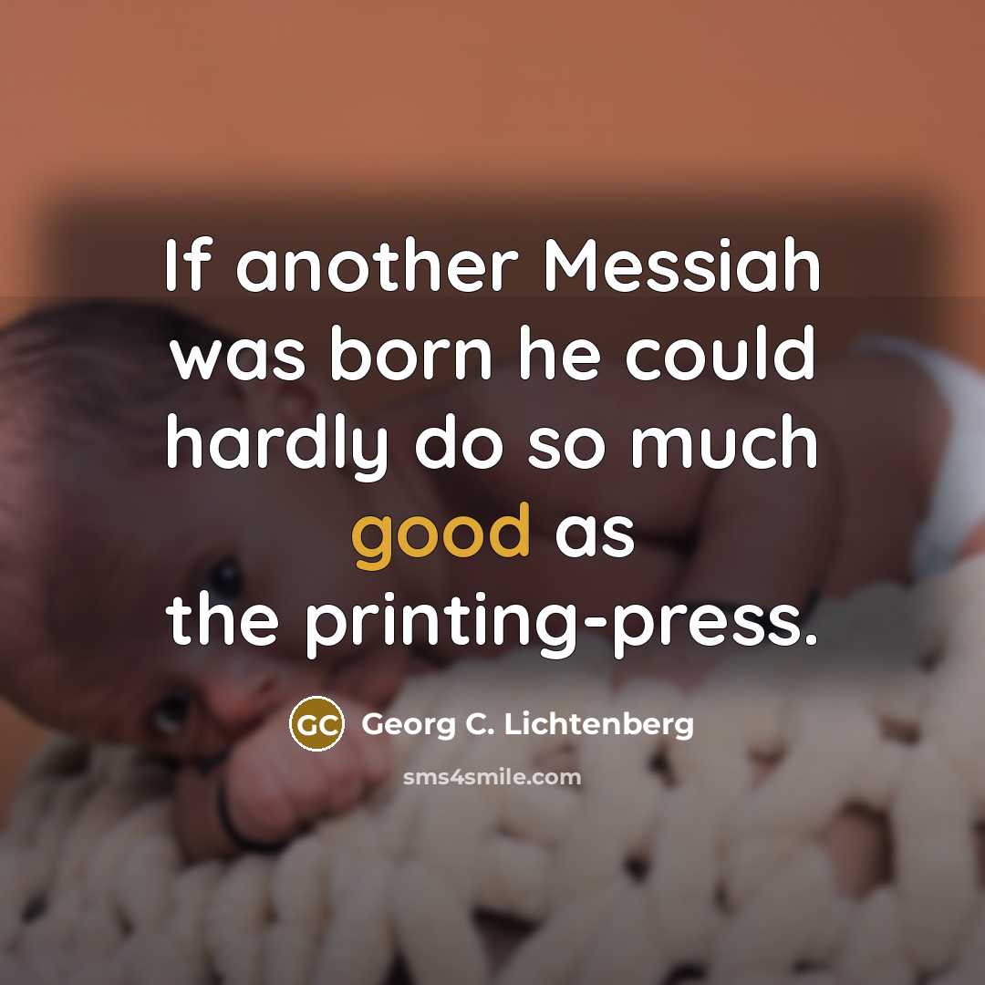 “If another Messiah was born he could hardly do so…” quote by Georg C. Lichtenberg