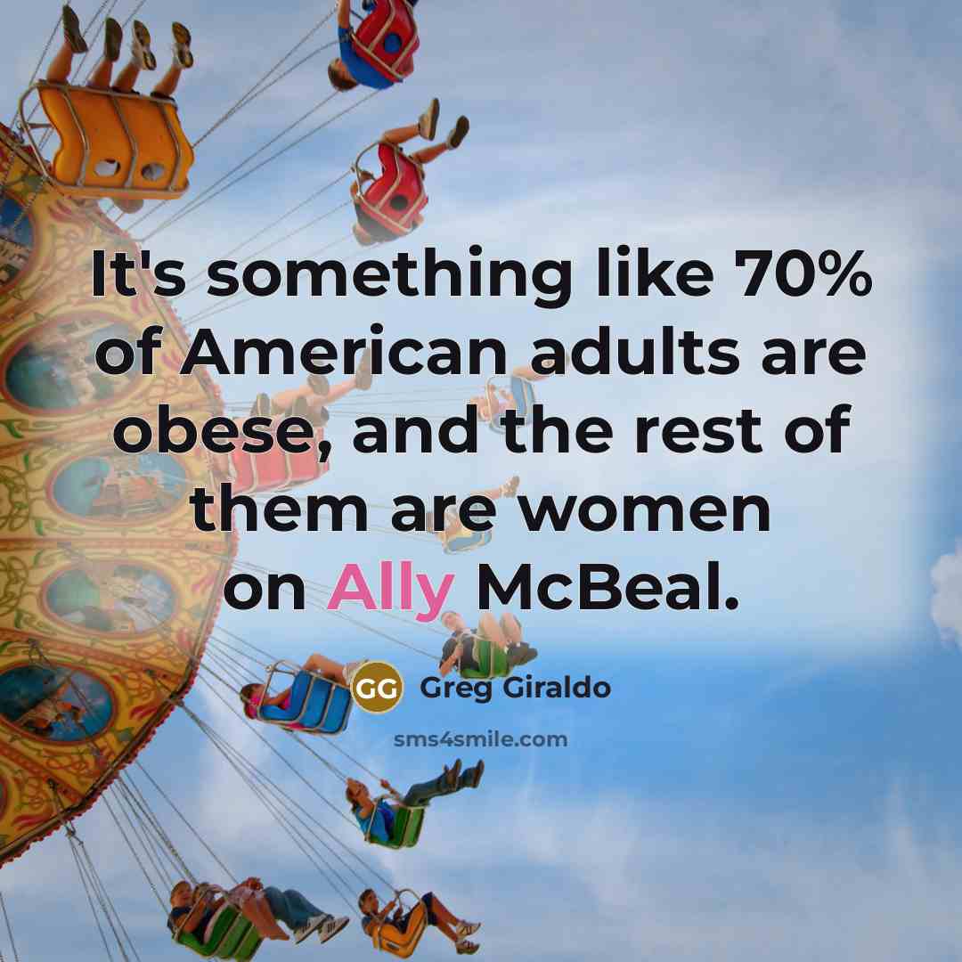 “It's something like 70% of American adults are obese, and…” quote by Greg Giraldo