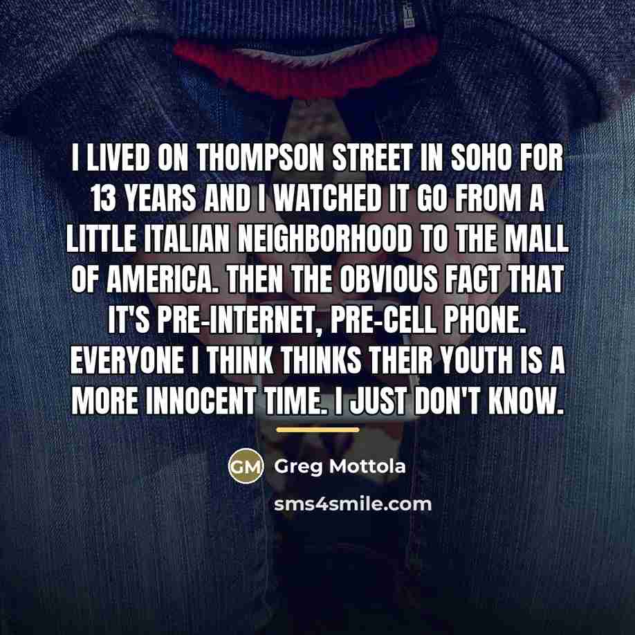 “I lived on Thompson Street in SoHo for 13 years…” quote by Greg Mottola