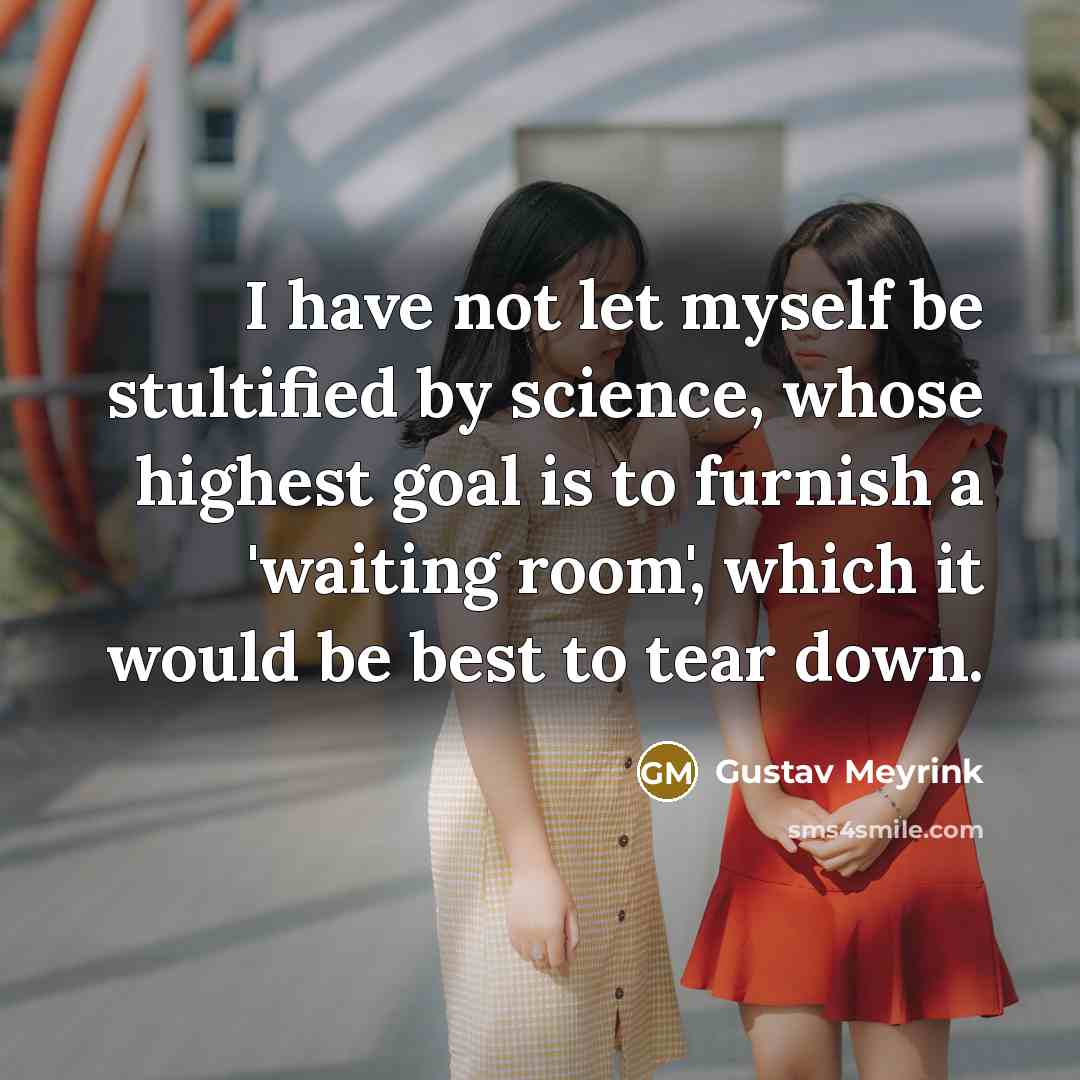 “I have not let myself be stultified by science, whose…” quote by Gustav Meyrink
