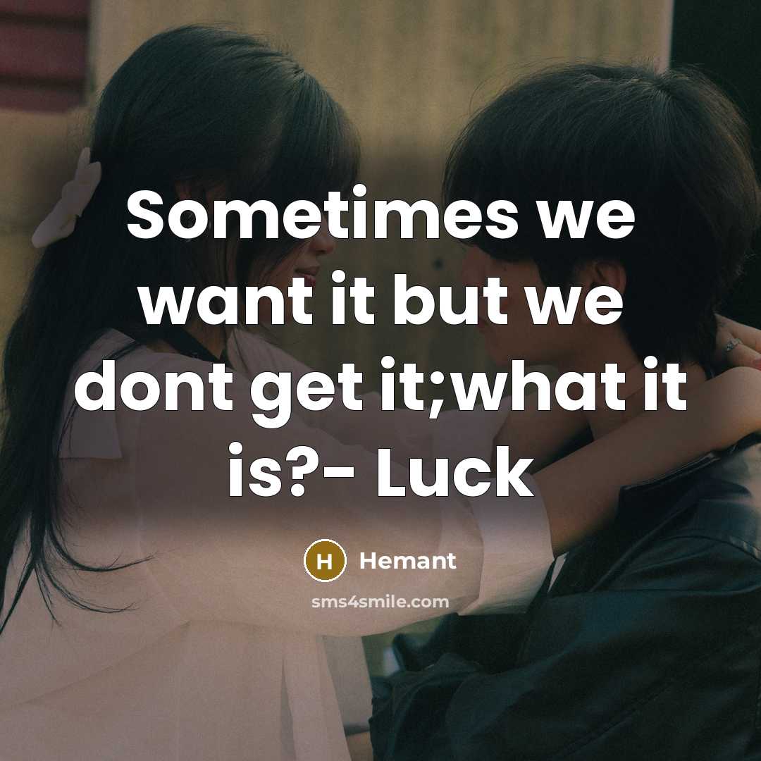 “Sometimes we want it but we dont get it;what it…” quote by Hemant