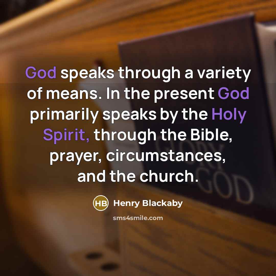 “God speaks through a variety of means. In the present…” quote by Henry Blackaby