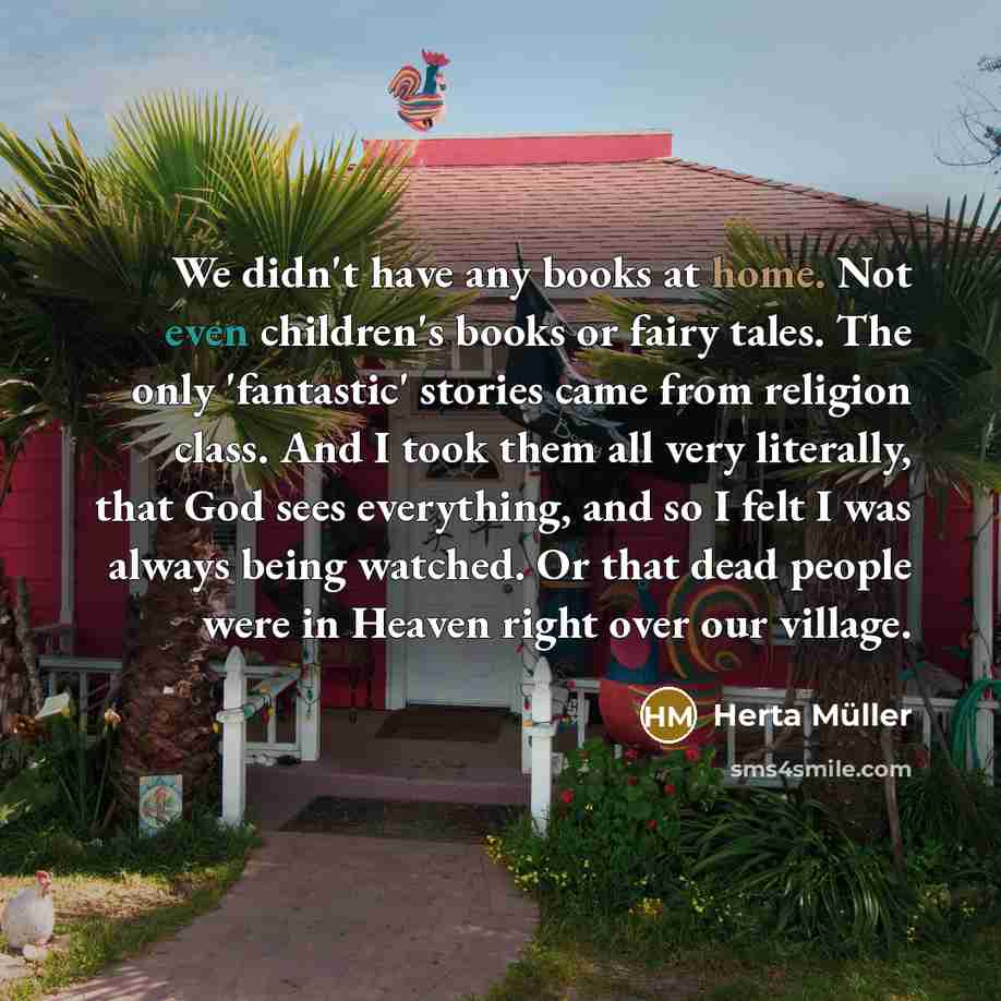 “We didn't have any books at home. Not even children's…” quote by Herta Muller
