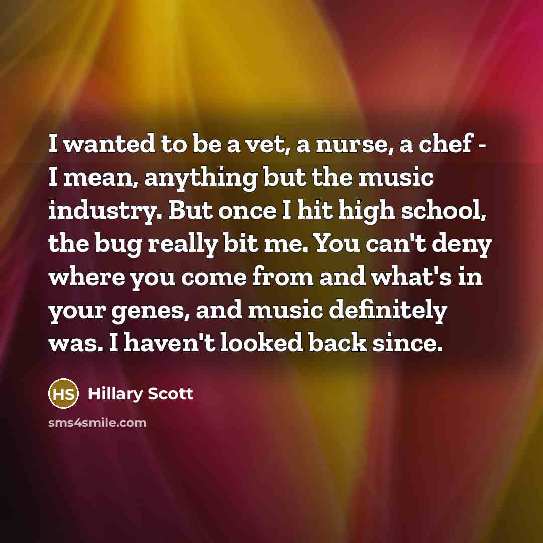 “I wanted to be a vet, a nurse, a chef…” quote by Hillary Scott