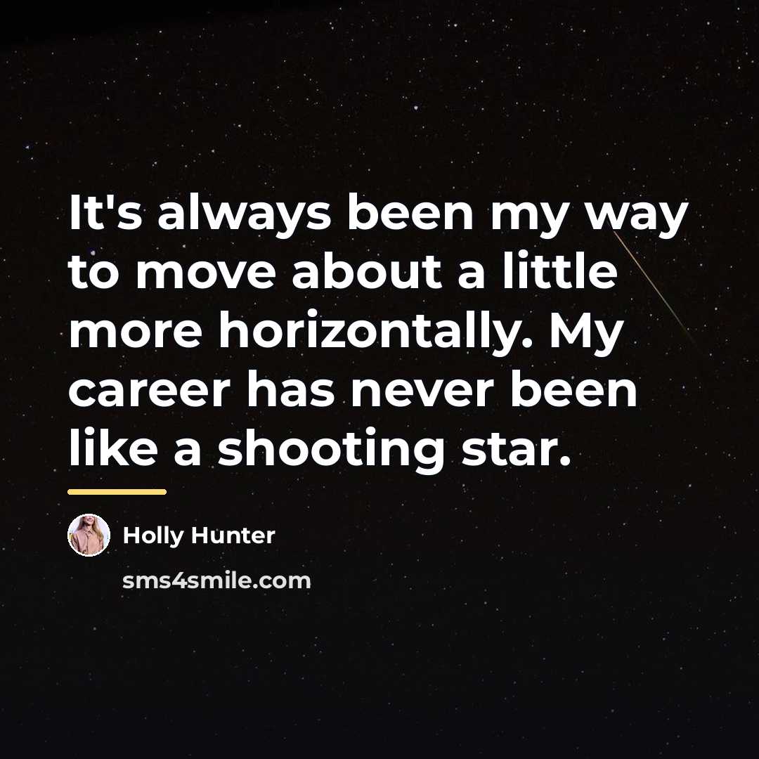 “It's always been my way to move about a little…” quote by Holly Hunter