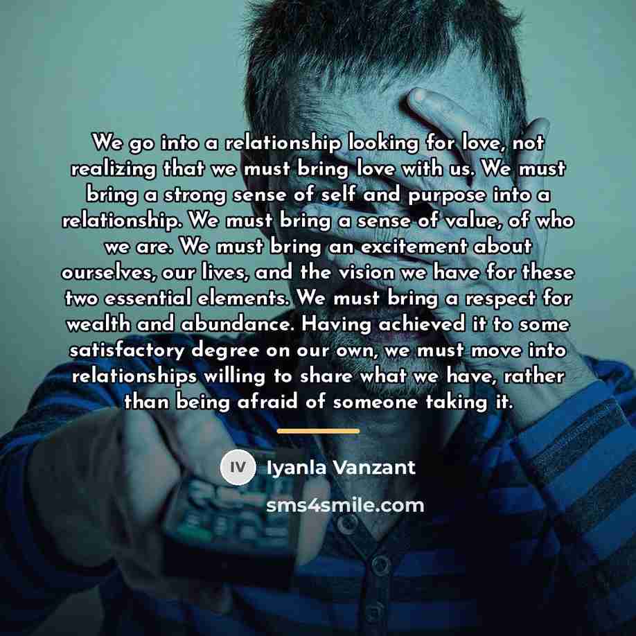 “We go into a relationship looking for love, not realizing…” quote by Iyanla Vanzant