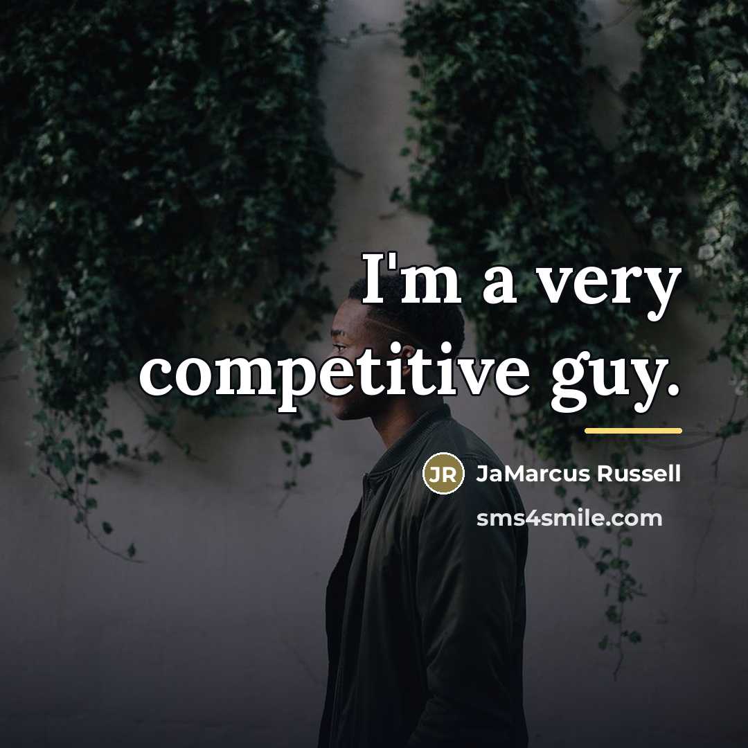 “I'm a very competitive guy.…” quote by JaMarcus Russell