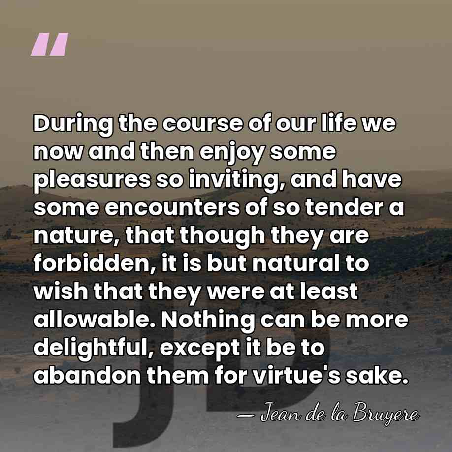During the course of our life we now and then enjoy some&hellip; - Jean de la Bruyere