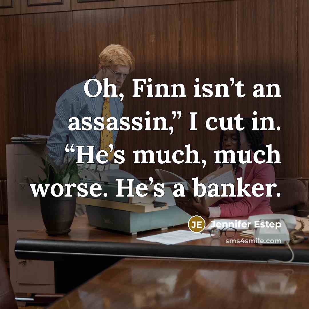 “Oh, Finn isn’t an assassin,” I cut in. “He’s much,…” quote by Jennifer Estep