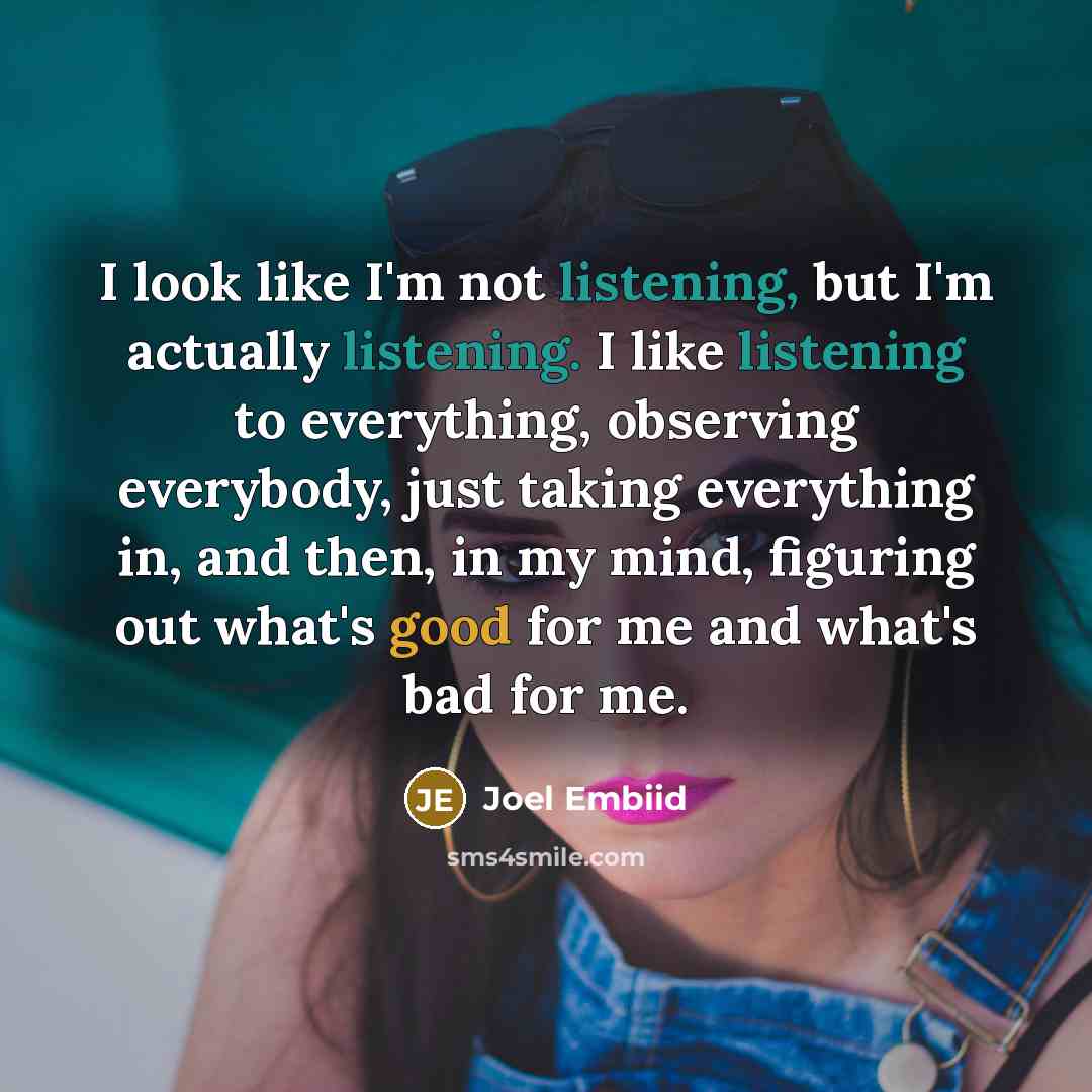 “I look like I'm not listening, but I'm actually listening.…” quote by Joel Embiid