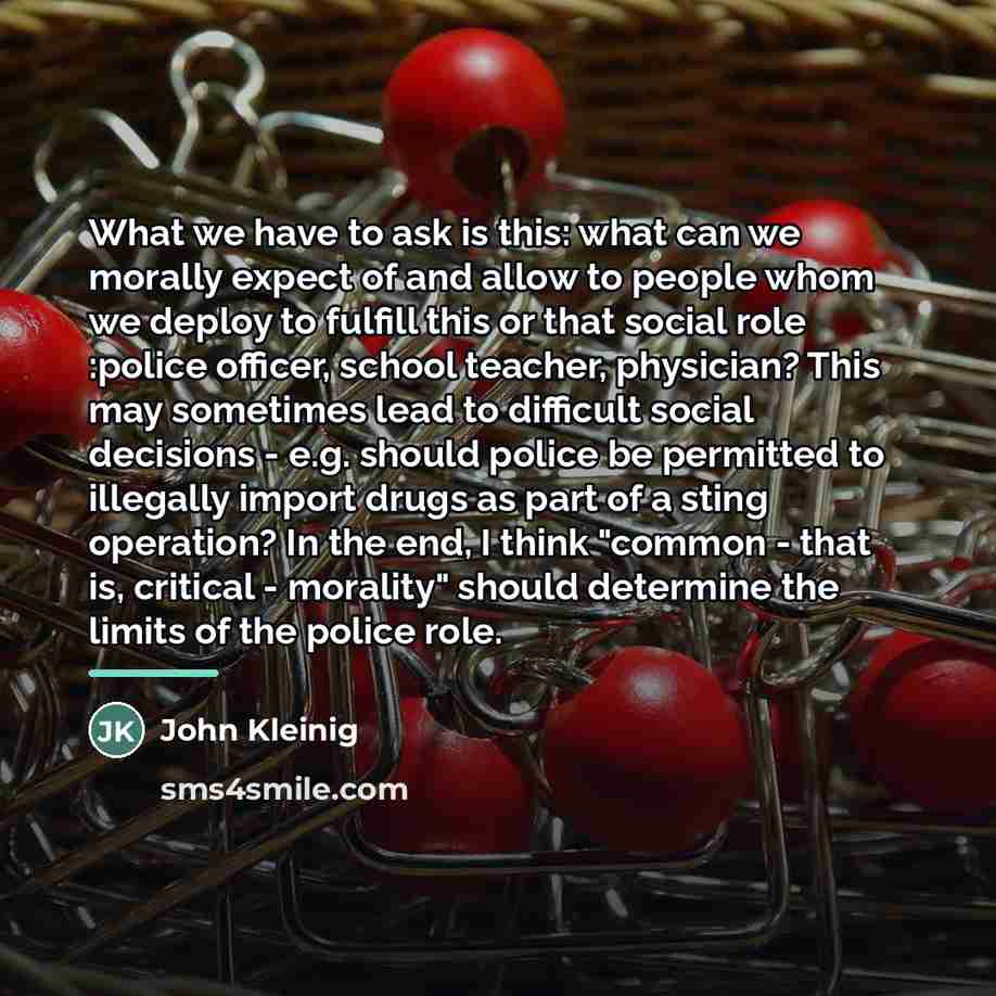 “What we have to ask is this: what can we…” quote by John Kleinig