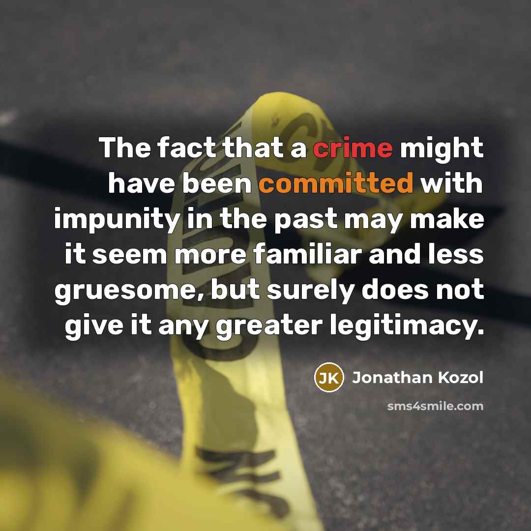“The fact that a crime might have been committed with…” quote by Jonathan Kozol