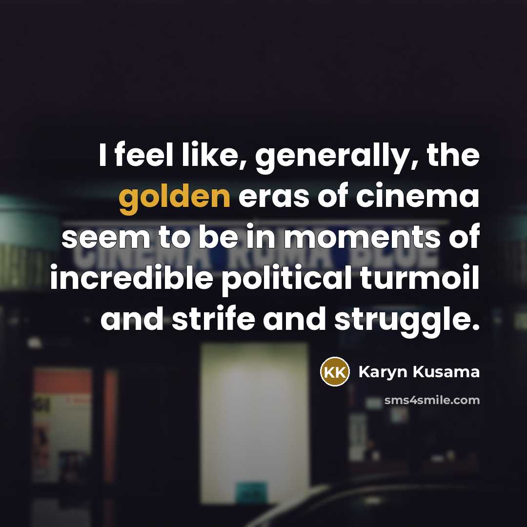 “I feel like, generally, the golden eras of cinema seem…” quote by Karyn Kusama