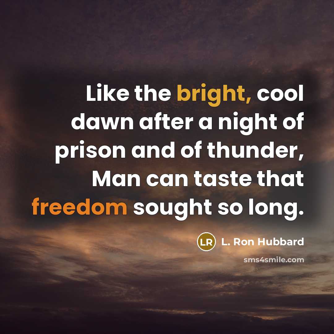 “Like the bright, cool dawn after a night of prison…” quote by L. Ron Hubbard