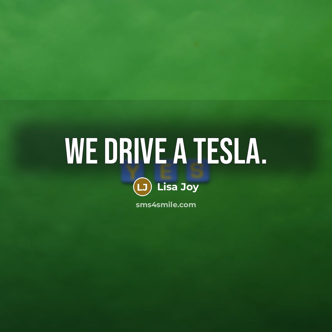 “We drive a Tesla.…” quote by Lisa Joy