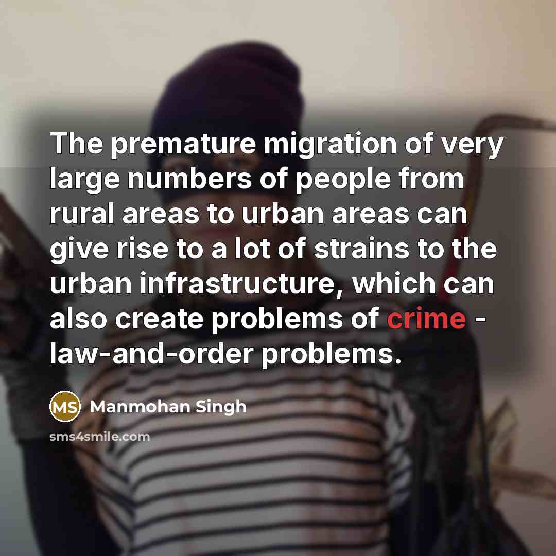 “The premature migration of very large numbers of people from…” quote by Manmohan Singh