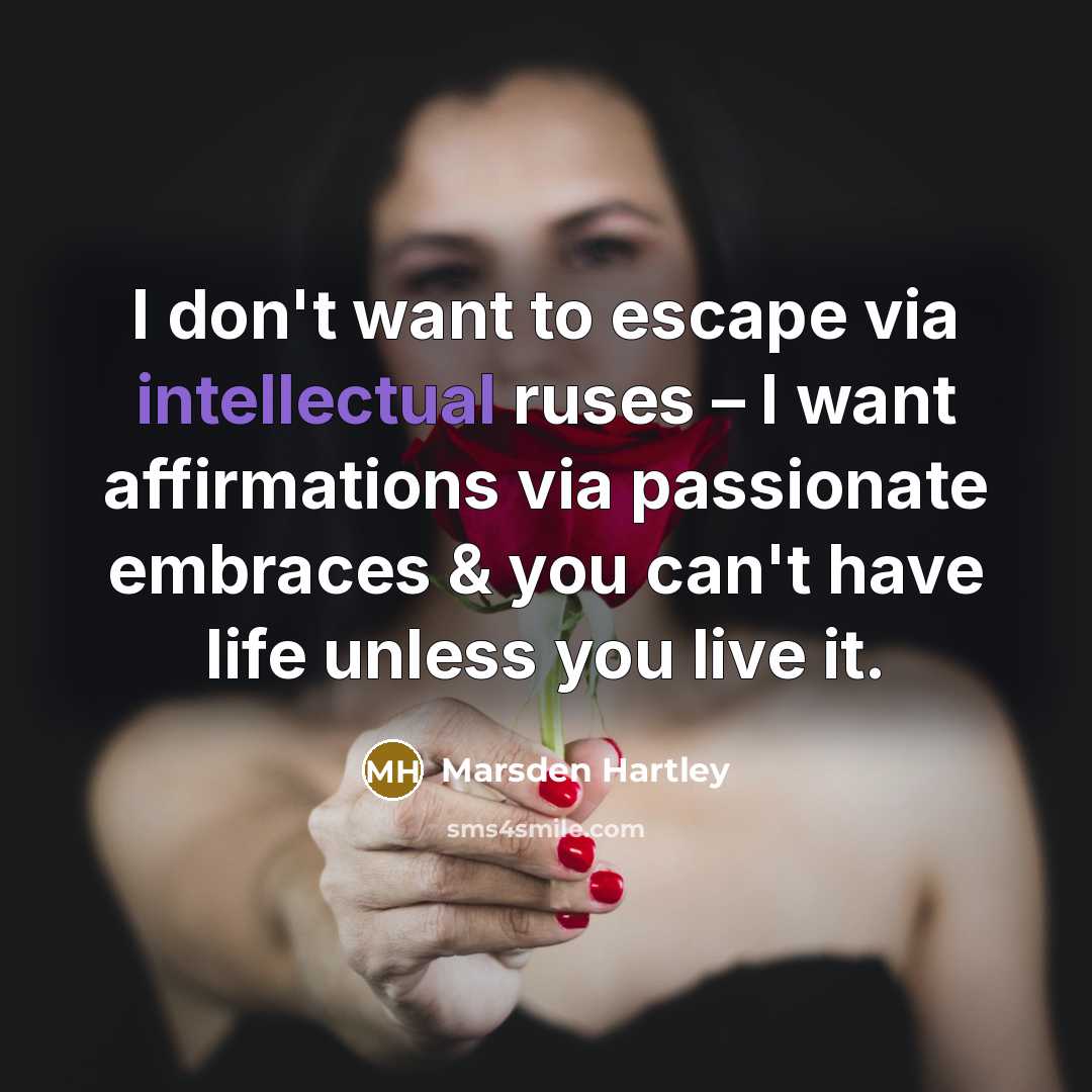 “I don't want to escape via intellectual ruses – I…” quote by Marsden Hartley