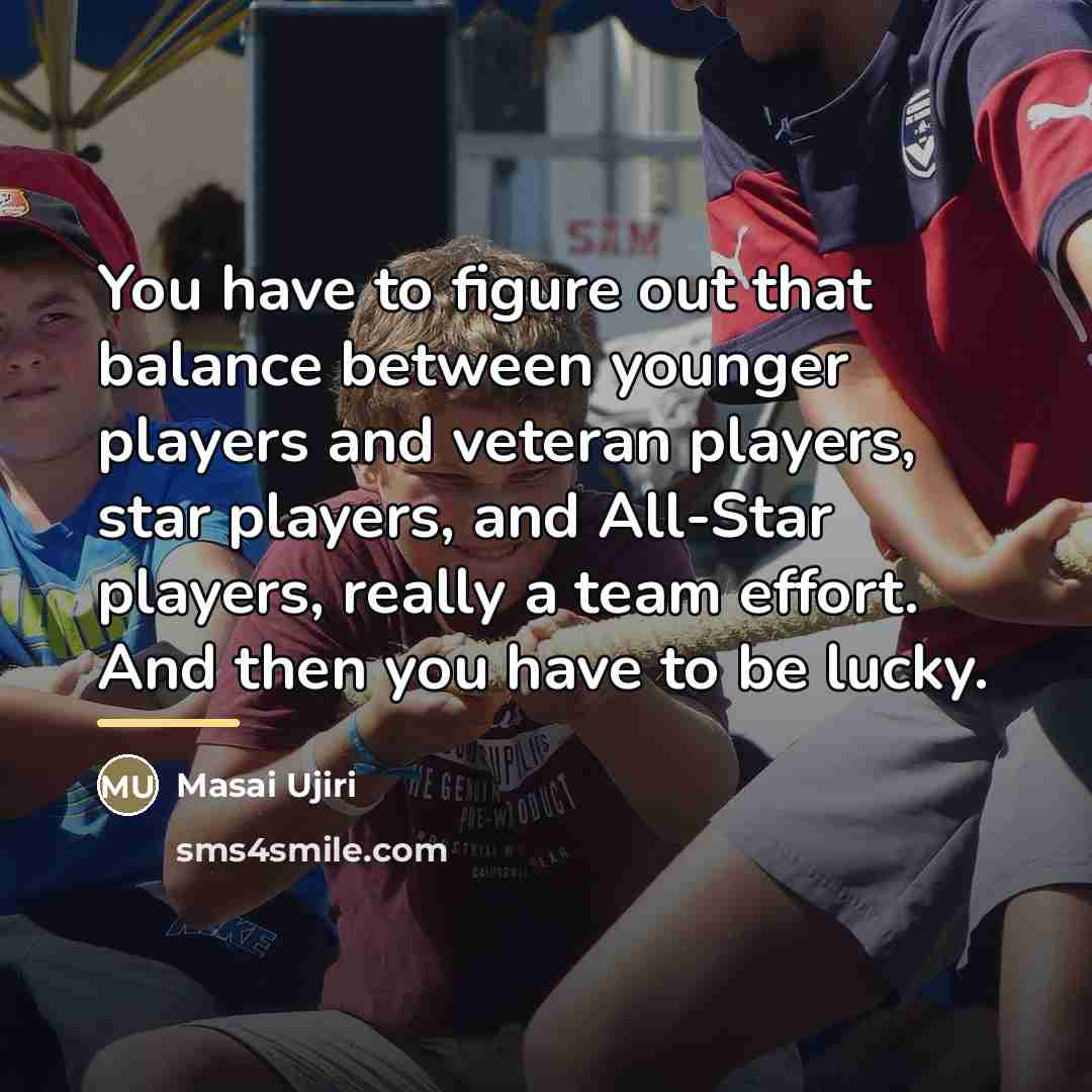 “You have to figure out that balance between younger players…” quote by Masai Ujiri