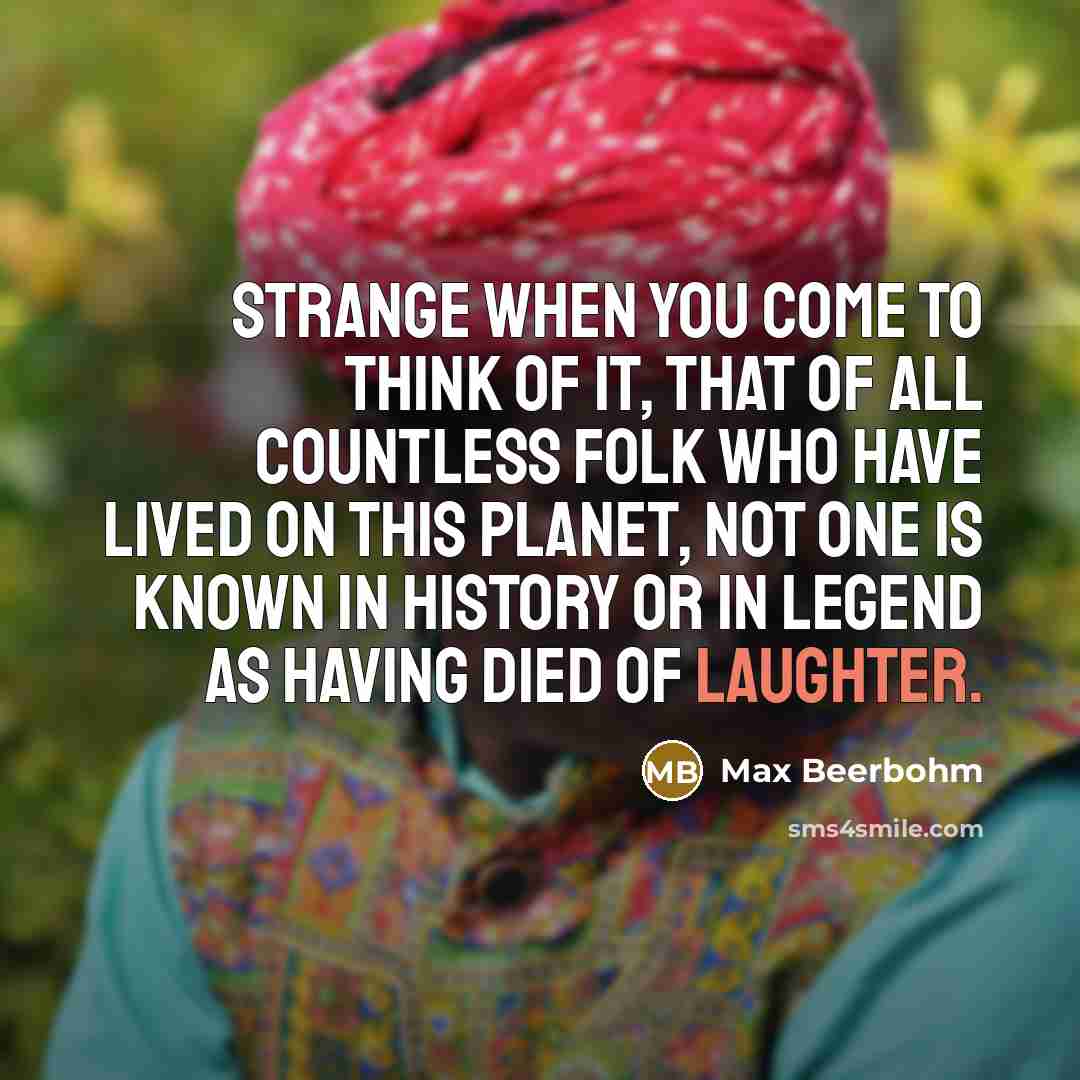 “Strange when you come to think of it, that of…” quote by Max Beerbohm