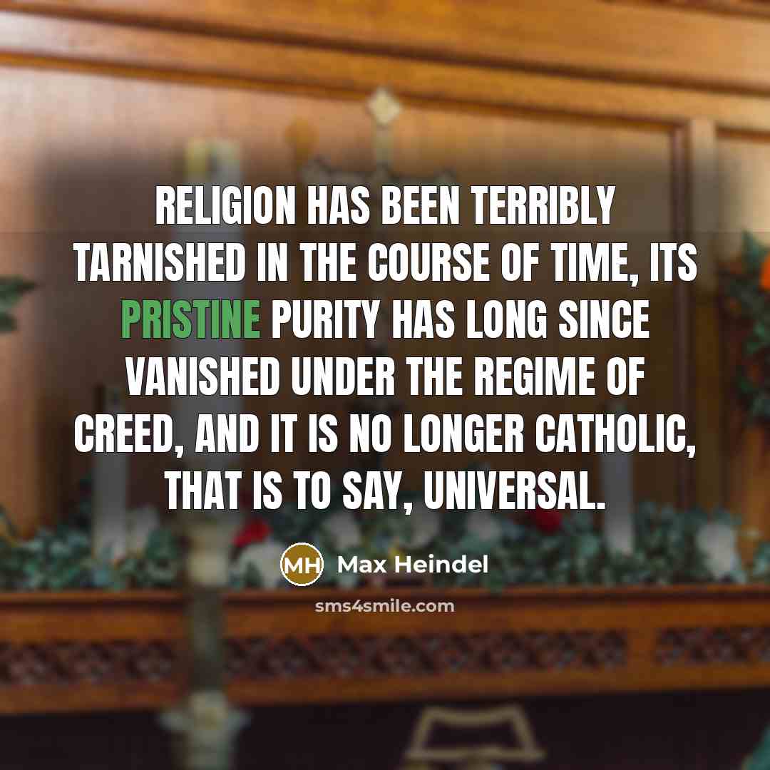 “Religion has been terribly tarnished in the course of time,…” quote by Max Heindel