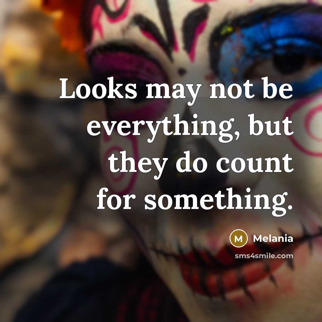 “Looks may not be everything, but they do count for…” quote by Melania