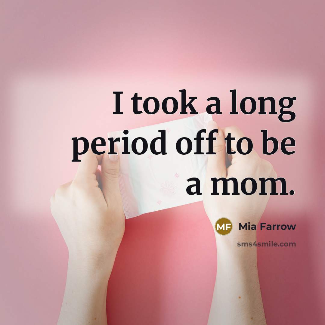 “I took a long period off to be a mom.…” quote by Mia Farrow