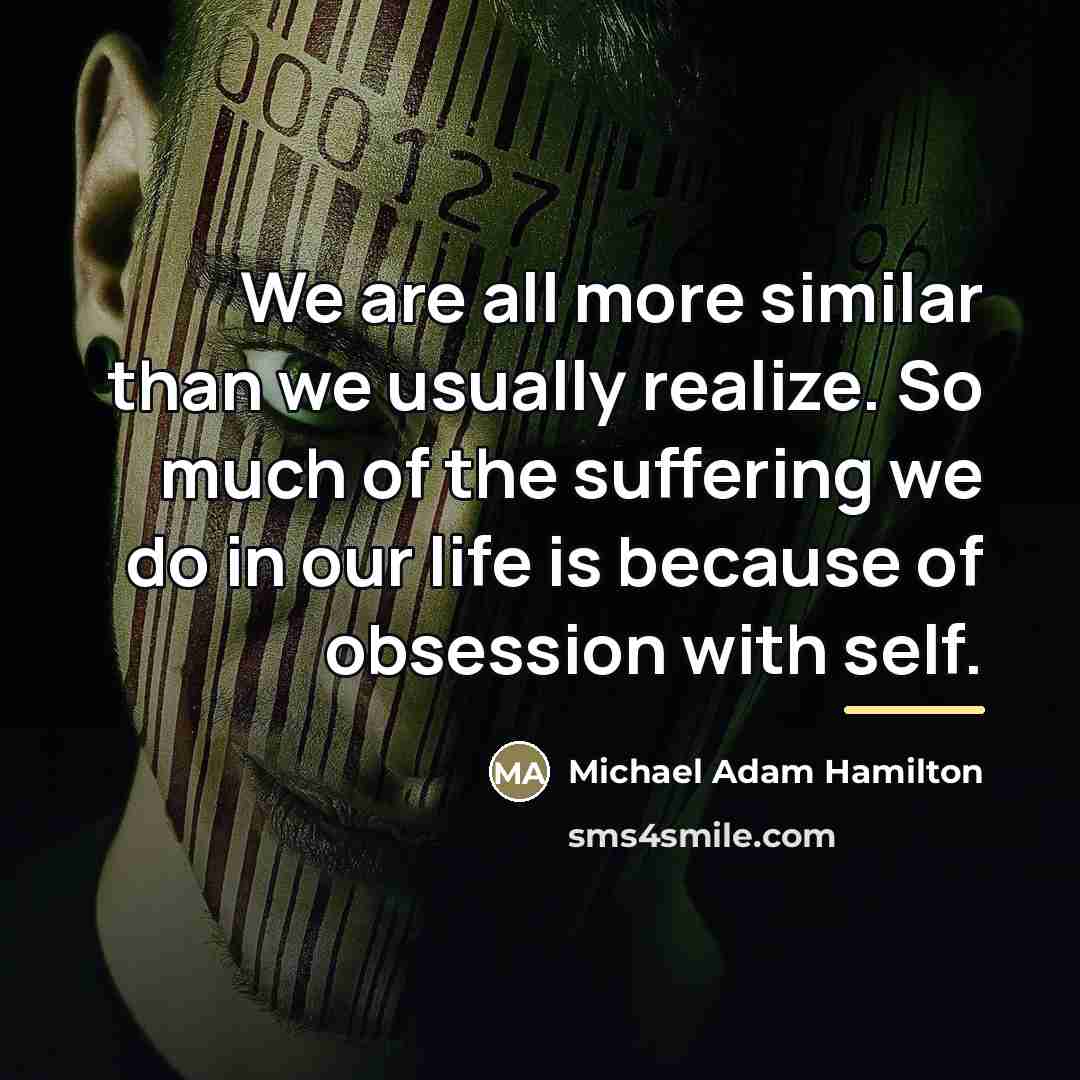 “We are all more similar than we usually realize. So…” quote by Michael Adam Hamilton