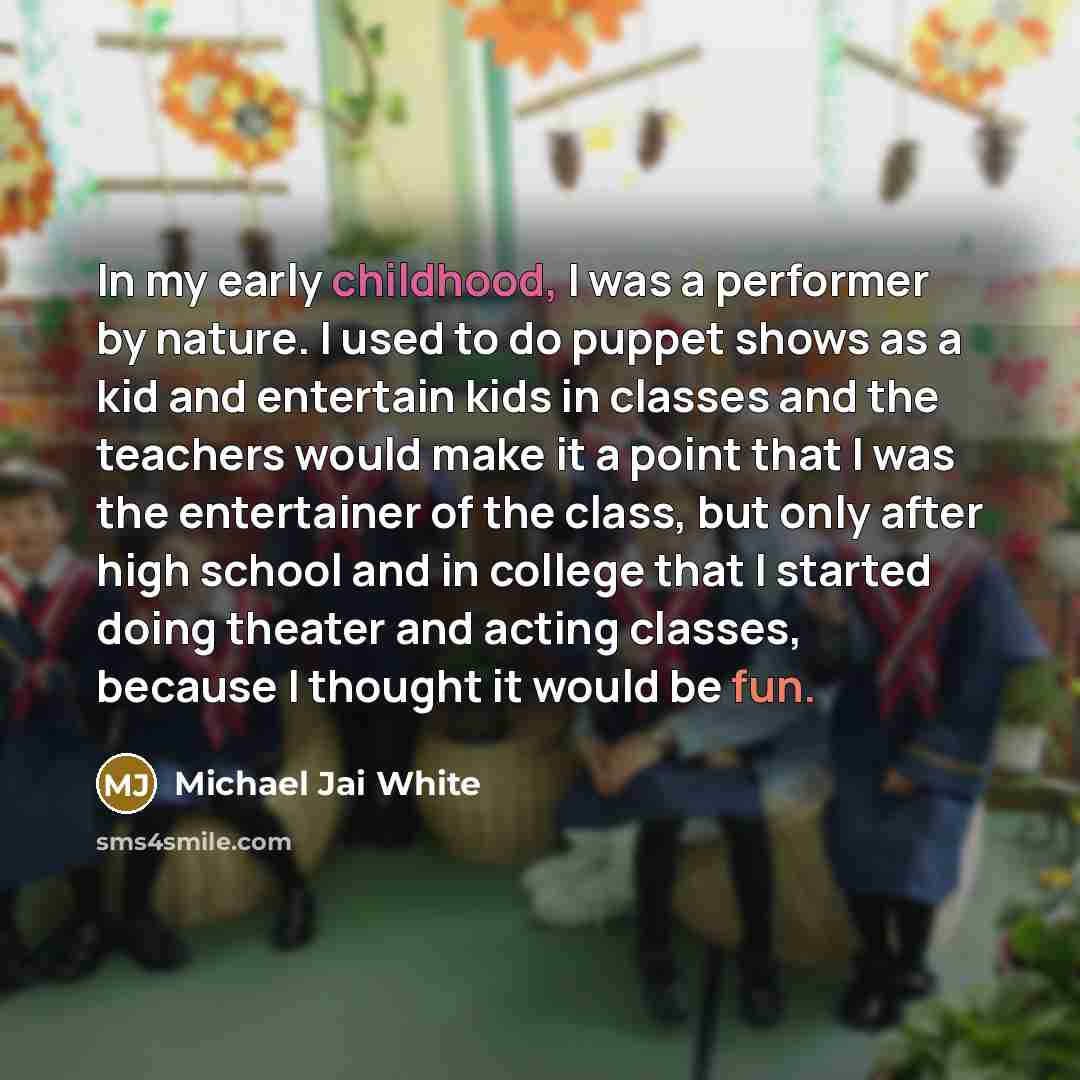 “In my early childhood, I was a performer by nature.…” quote by Michael Jai White