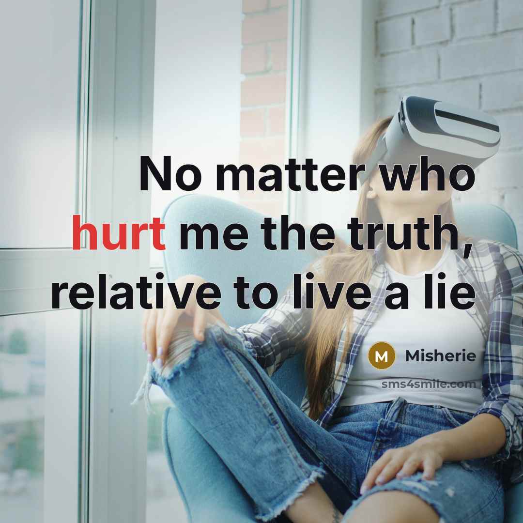 “No matter who hurt me the truth, relative to live…” quote by Misherie