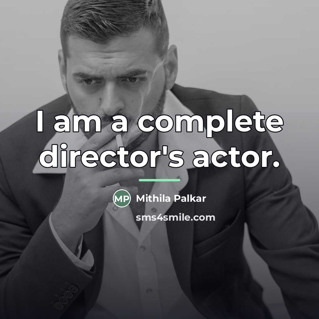 “I am a complete director's actor.…” quote by Mithila Palkar