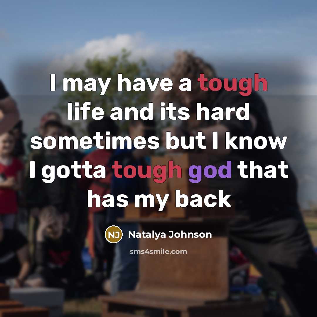 “I may have a tough life and its hard sometimes…” quote by Natalya Johnson