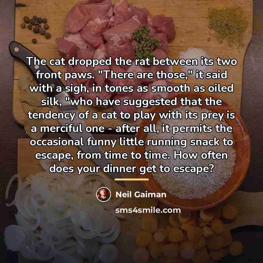 “The cat dropped the rat between its two front paws.…” quote by Neil Gaiman