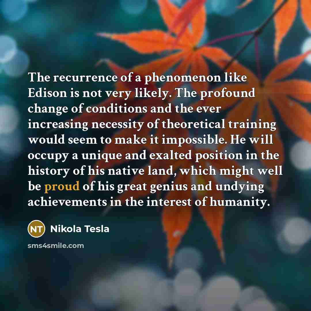 “The recurrence of a phenomenon like Edison is not very…” quote by Nikola Tesla