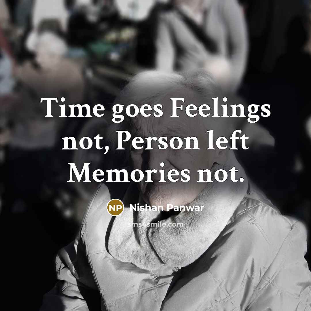 “Time goes Feelings not, Person left Memories not.…” quote by Nishan Panwar