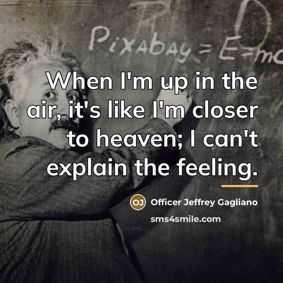 “When I'm up in the air, it's like I'm closer…” quote by Officer Jeffrey Gagliano