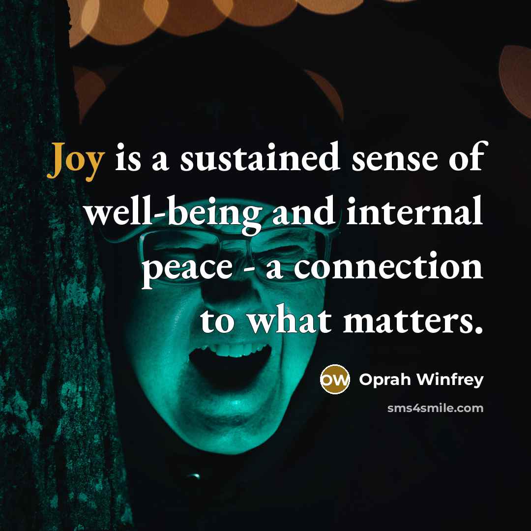 “Joy is a sustained sense of well-being and internal peace…” quote by Oprah Winfrey