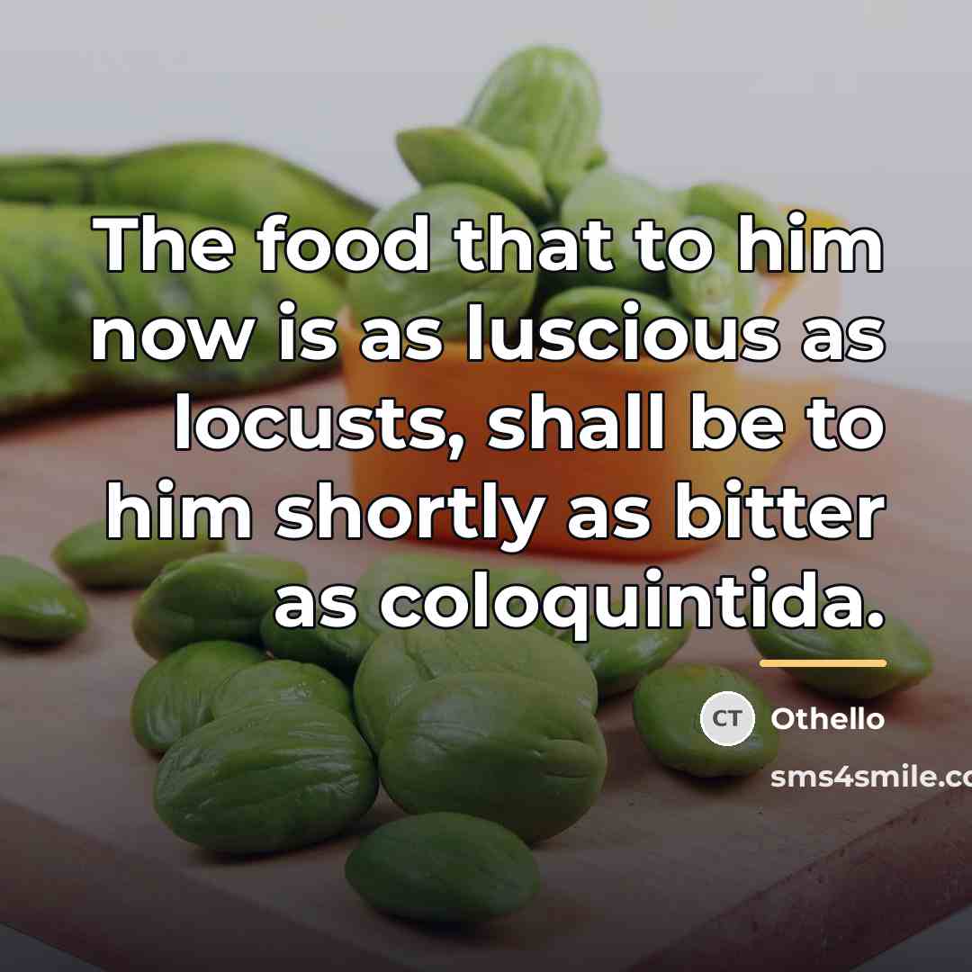 “The food that to him now is as luscious as…” quote by Othello
