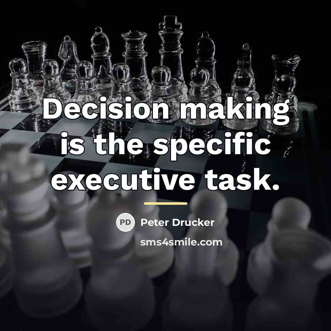 “Decision making is the specific executive task.…” quote by Peter Drucker