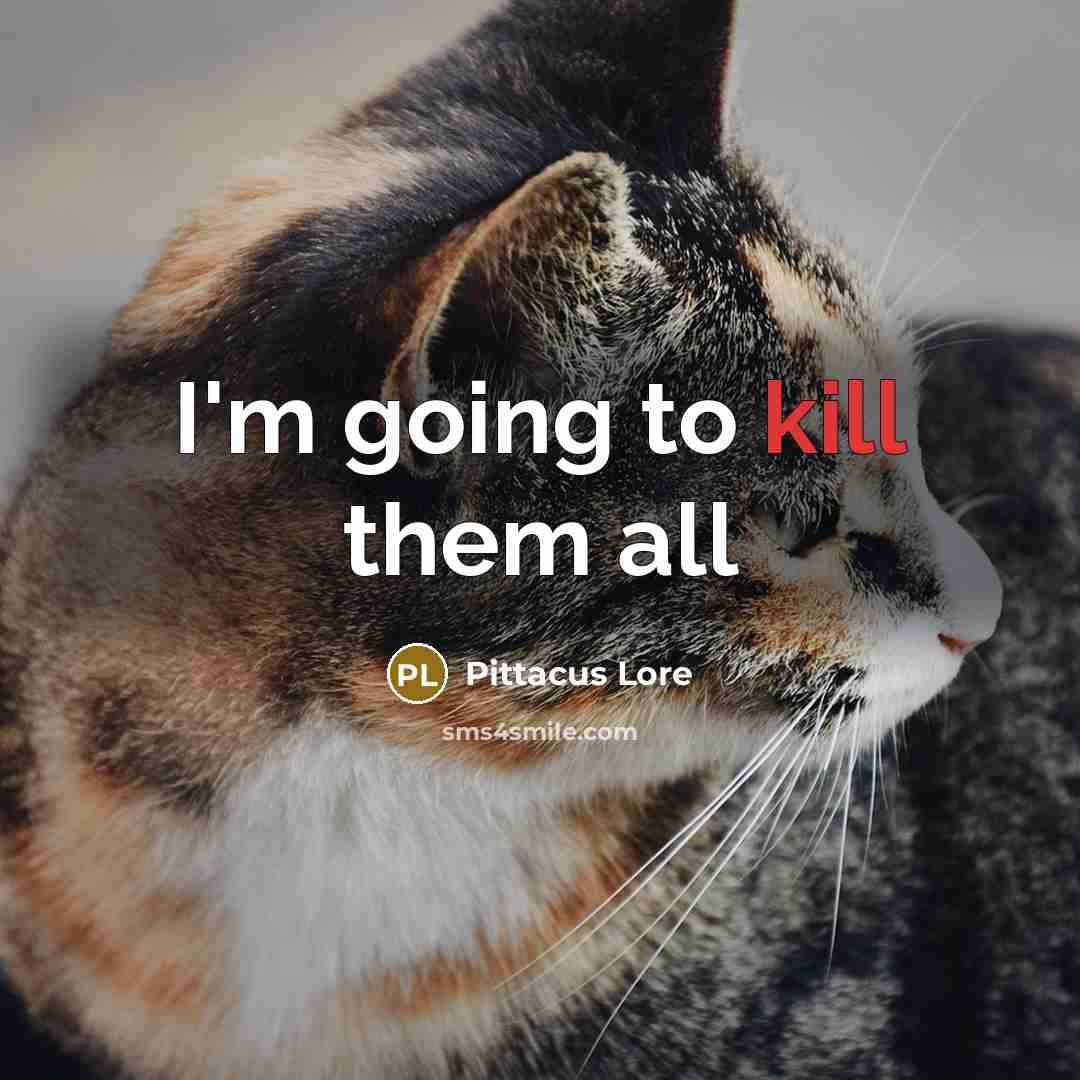 “I'm going to kill them all” quote by Pittacus Lore
