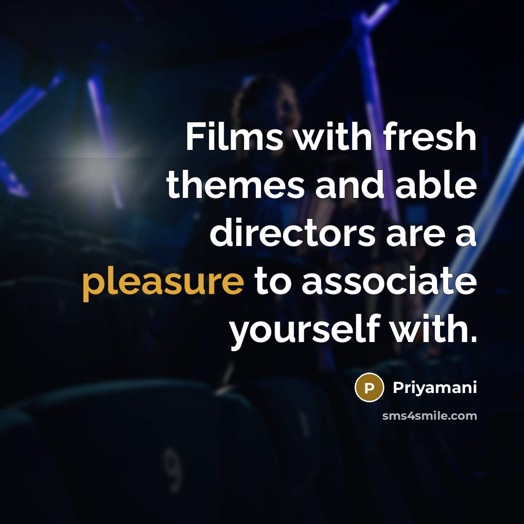 “Films with fresh themes and able directors are a pleasure…” quote by Priyamani