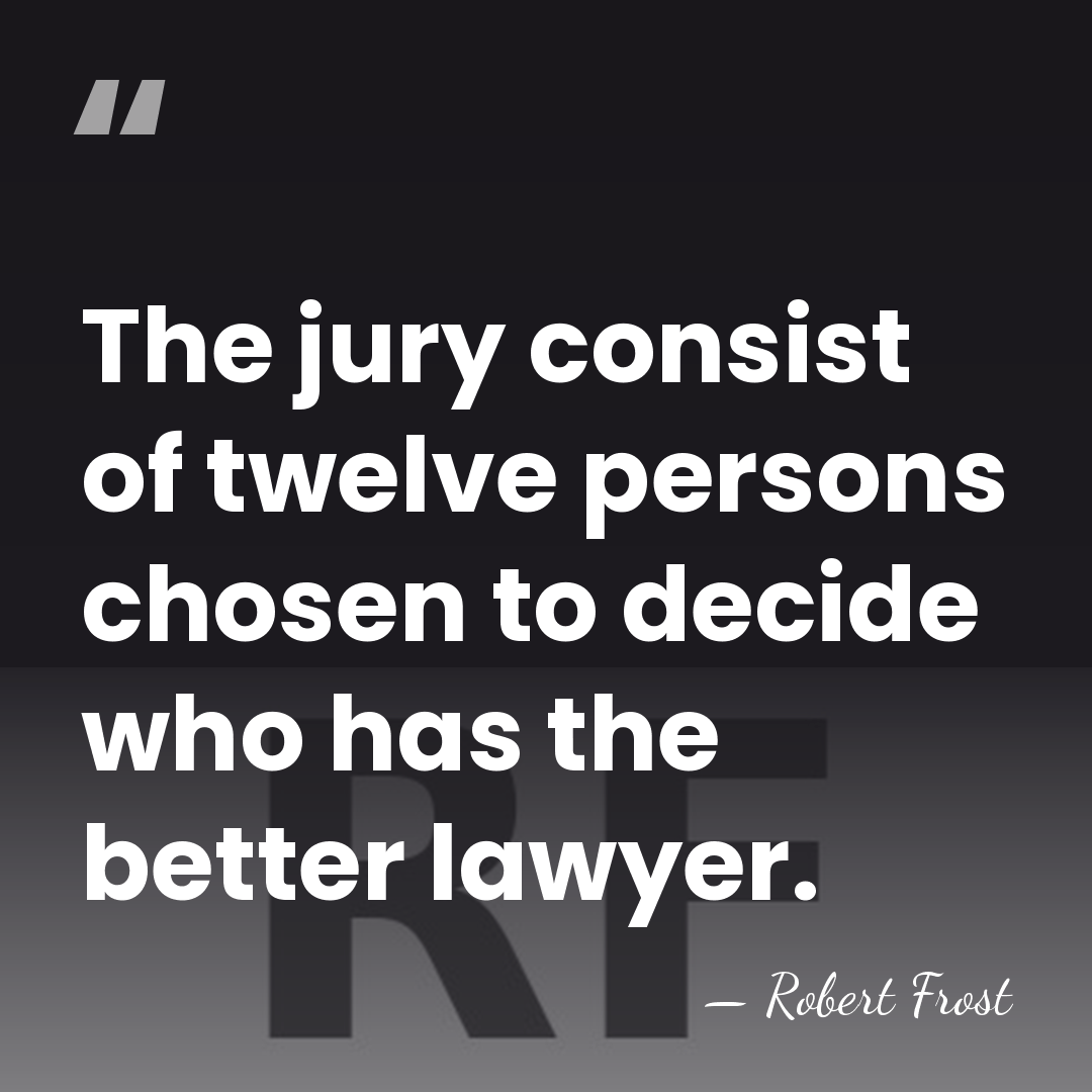 The jury consist of twelve persons chosen to decide who has the&hellip; - Robert Frost